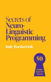 Secrets of Neuro-Linguistic Programming